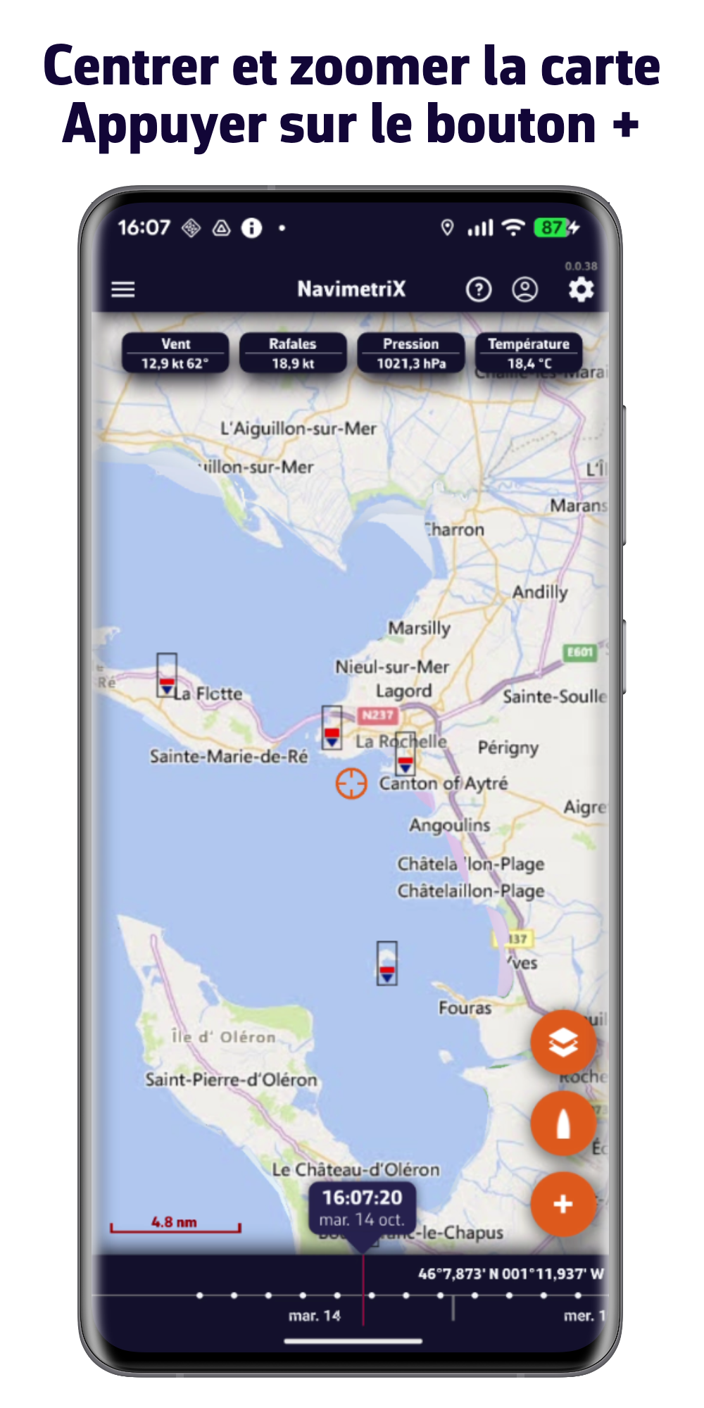 Centrer et zoomer la carte. Appuyer sur le bouton +